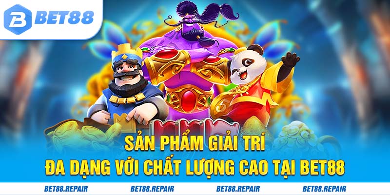 Sản phẩm giải trí đa dạng với chất lượng cao tại bet88