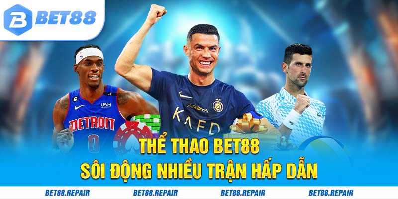 Thể thao Bet88 sôi động nhiều trận hấp dẫn